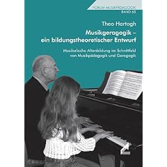 Musikgeragogik - ein bildungstheoretischer Entwurf. Musikalische Altenbildung im Schnittfeld von Musikp�dagogik und Geragogik. Forum Musikp�dagogik, Bd. 68