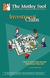 Investment Clubs: How to Start and Run One the Motley Fool Way