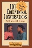 101 Educational Conversations with Your Sixth Grader