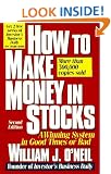 How to Make Money in Stocks: A Winning System in Good Times or Bad