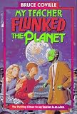 My Teacher Flunked the Planet (My Teacher is an Alien Series)