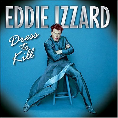 Eddie Izzard - Dress to Kill - Zortam Music