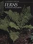 Ferns to Know and Grow