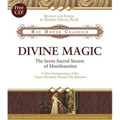 Divine Magic: The Seven Sacred Secrets of Manifestation (Hay House Classics)