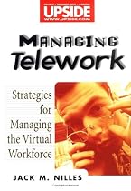 Managing Telework: Strategies for Managing the Virtual Workforce