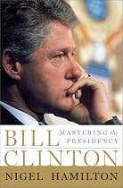 Bill Clinton: Mastering the Presidency