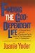Finding the God-Dependent Life: A Personal Story of a Life Transformed by the Secret of 'God-Dependence' over Co-Dependence Finding the God-Dependent Life: A Personal Story of a Life Transformed by the Secret of 'God-Dependence' over Co-Dependence