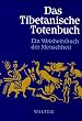 Das Tibetanische Totenbuch. Oder Die Nachtod-Erfahrungen auf der Bardo-Stufe