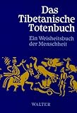 Das Tibetanische Totenbuch. Oder Die Nachtod-Erfahrungen auf der Bardo-Stufe - Lama Kazi Dawa Samdup