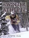 The Winter Athlete: Secrets of Wholistic Fitness for Outdoor Performance