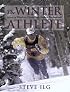 The Winter Athlete: Secrets of Wholistic Fitness for Outdoor Performance