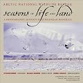 Arctic National Wildlife Refuge: Seasons of Life and Land