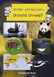 Kinder entdecken... Unsere Umwelt - 