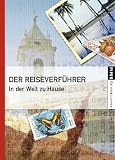  : Der Reiseverf&uuml;hrer: In der Welt zu Hause