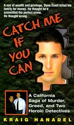 Catch Me If You Can: A California Saga of Murder, Greed, and Two Heroic Detectives (True Crime (Avon Books).)