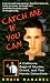 Catch Me If You Can: A California Saga of Murder, Greed, and Two Heroic Detectives (True Crime (Avon Books).)