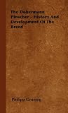 The Dobermann Pinscher - History And Development Of The Breed