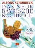 Das neue bayrische Kochbuch - Alfons Schuhbeck