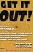 Get It Out! Eliminating the Cause of Diverticulitis, Kidney Stones, Bladder Infections, Prostate Enlargement, Menopausal Discomfort, Cervical Dysplasia, PMS, and More