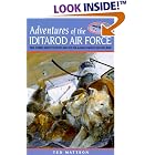 Adventures of the Iditarod Air Force: True Stories About the Pilots Who Fly for Alaska's... by  Ted Mattson
