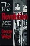 The Final Revolution: The Resistance Church and the Collapse of Communism
