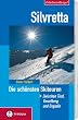 Silvretta. Die sch�nsten Skitouren: Zwischen Tirol, Vorarlberg und Engadin