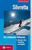  : Silvretta. Die sch&ouml;nsten Skitouren: Zwischen Tirol, Vorarlberg und Engadin (Erlebnis Berge!)