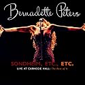 Sondheim Etc. Etc.: Bernadette Peters Live at Carnegie Hall (The Rest of It)