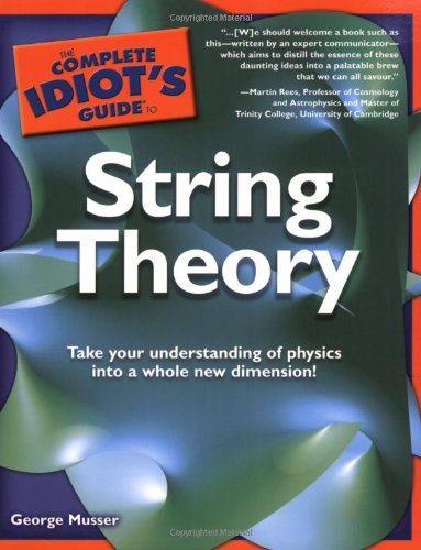 The Complete Idiot's Guide to String Theory