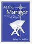 At the Manger: The Stories of Those Who Were There