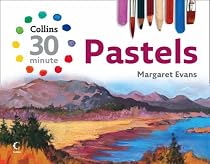 Collins 30-minute Pastels (30-Minute Painting) (Collins 30-Minute Painting)