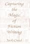 Capturing the Magic of Fiction Writing