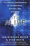It's Alive: The Coming Convergence of Information, Biology, and Business