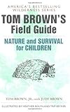 Tom Brown's Field Guideto Nature and Survival for Children