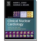 Clinical Nuclear Cardiology: State of the Art and Future Directions by Barry Zaret and George Beller