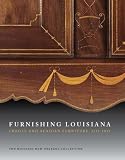 Furnishing Louisiana: Creole and Acadian Furniture, 1735 to 1835
