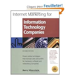 Internet Marketing for Information Technology Companies: Proven Online Techniques That Increase Sales and Profits for Hardware, Software and Networking Companies