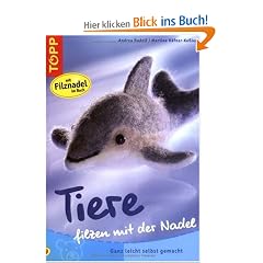 Tiere filzen mit der Nadel: Ganz leicht selbst gemacht