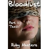 Bloodlust Part 1: Teeth (Vampire Erotica)