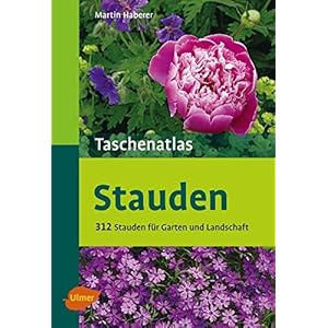 Taschenatlas Stauden: 312 Stauden für Garten und Landschaft (Taschenatlanten)