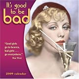 It's Good To Be Bad 2009 Calendar, 12x12