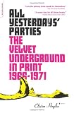All Yesterdays Parties: The Velvet Underground in Print, 1966-1971
