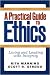 A Practical Guide to Ethics: Living and Leading with Integrity