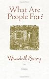 What Are People For?: Essays by Berry, Wendell 2nd (second) edition [Paperback(2010)]