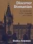 Discover Romanian: An Introduction to the Language and Culture