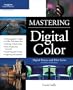 Mastering Digital Color: A Photographer's and Artist's Guide to Controlling Color (Digital Process and Print)