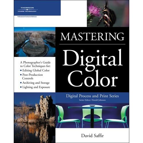 Mastering Digital Color: A Photographer's and Artist's Guide to Controlling Color by David Saffir
