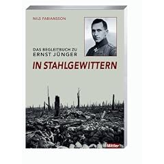 Das Begleitbuch zu Ernst J�nger In Stahlgewittern