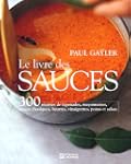 Le livre des sauces: 300 recettes de...