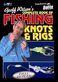 Geoff Wilson's Complete Book of Fishing Knots & Rigs